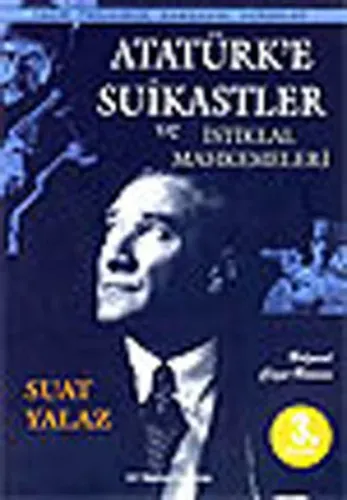 Atatürk'e Suikastler ve İstiklal Mahkemeleri