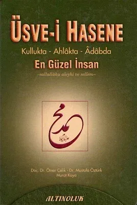 Üsve-i Hasene Kullukta - Ahlakta - Adabda En Güzel İnsan