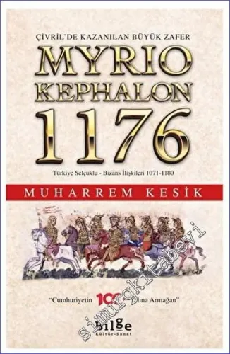Çivril’de Kazanılan Büyük Zafer Myrıokephalon 1176 Türkiye Selçuklu - 