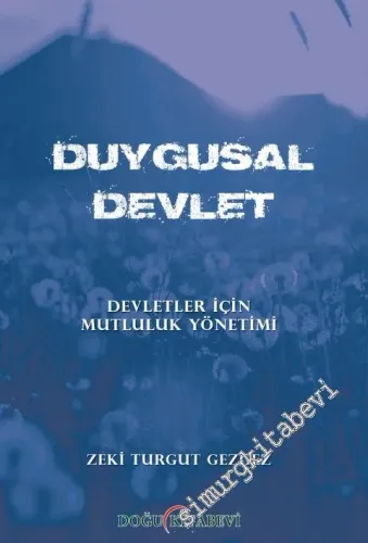 Duygusal Devlet: Devletler İçin Mutluluk Yönetimi -         2015