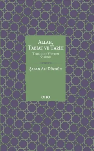 Allah, Tabiat ve Tarih; Teolojide Yöntem Sorunu ve Teolojinin Meta-Paradigmatik Temelleri