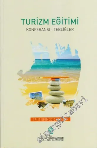 Turizm Eğitimi Konferansı - Tebliğler: 17 - 19 Ekim 2012 -