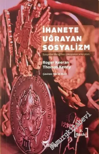 İhanete Uğrayan Sosyalizm: Sovyetler Birliği'nin Çöküşünün Arka Planı -         2014