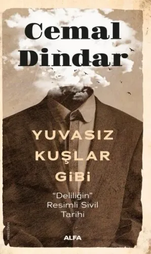Yuvasız Kuşlar Gibi - Deliliğin Resimli Sivil Tarihi