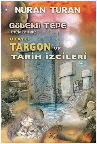 Göbekli Tepe Eteklerinde Uzaylı Targon ve Tarih İzcileri -         2015