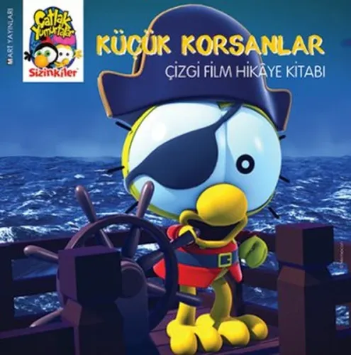 Çatlak Yumurtalar Sizinkiler - Küçük Korsanlar; Çizgi Film Hikaye Kitabı