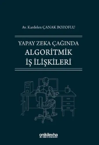 Yapay Zeka Çağında Algoritmik İş İlişkileri Kardelen Çanak Bozoflu