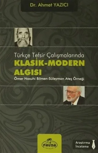 Türkçe Tefsir Çalışmalarında Klasik-Modern Algısı; Ömer Nasuhi Bilmen-Süleyman Ateş Örneği
