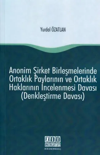 Anonim Şirket Birleşmelerinde Ortaklık Paylarının ve Ortaklık Haklarının İncelenmesi Davası (Denkleştirme Davası)