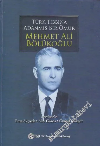 Mehmet Ali Bölükoğlu: Türk Tıbbına Adanmış Bir Ömür -
