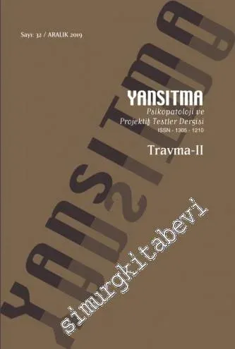 Yansıtma Psikopatoloji ve Projektif Testler Dergisi - Dosya: Travma 2 - Sayı: 32      Aralık 2019