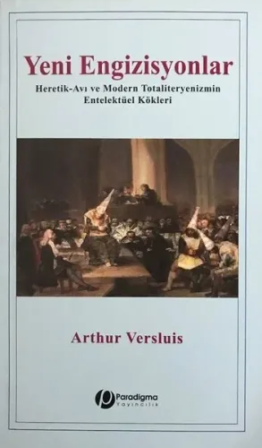 Yeni Engizisyonlar; Heretik-Avı ve Modern Totaliteryenizmin Entelektüel Kökleri