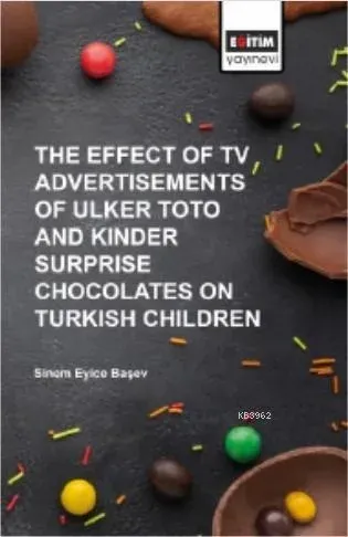 The Effect of TV Advertısements of Ulker Toto and Kinder Surprise Chocalates on Turkish Children