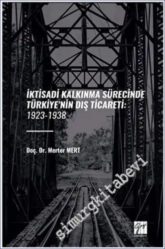 İktisadi Kalkinma Sürecinde Türkiye'nin Dış Ticareti ( 1923 - 1938 ) -