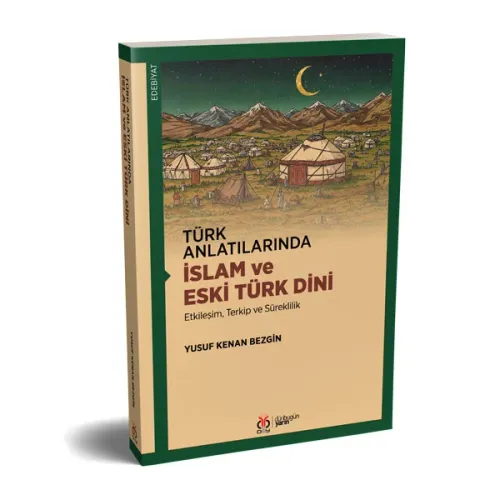 Türk Anlatılarında İslam ve Eski Türk Dini Yusuf Kenan Bezgin Türk Anlatılarında İslam ve Eski Türk Dini Yusuf Kenan Bezgin