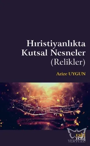 Hıristiyanlık'ta Kutsal Nesneler ( Relikler )