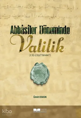 Abbâsîler Döneminde Valilik Ümit Eskin