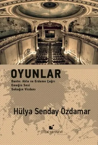 Oyunlar: Dante - Akla ve Erdeme Çağrı - Emeğin Sesi - Sokağın Vicdanı