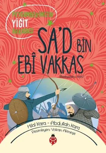 Sa'd bin Ebî Vakkas Peygamberimizin Yiğit Arkadaşı