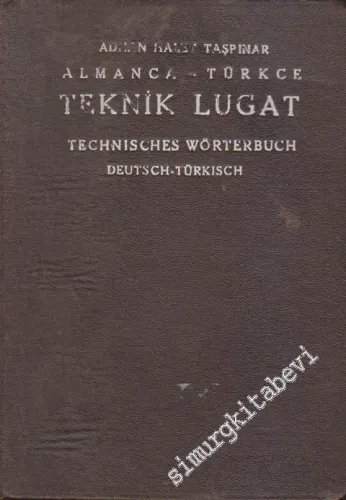 Almanca - Türkçe Teknik Lugat: Makine ve Elektroteknik = Technisches Wörterbuch Deutsch - Türkisch für Maschinenbau und Elektrotechnik -        1937