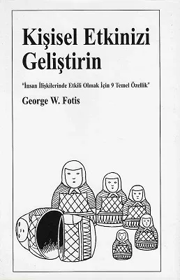 Kişisel Etkinizi Geliştirin - İnsan İlişkilerinde Etkili Olmak İçin 9 Temel Özellik
