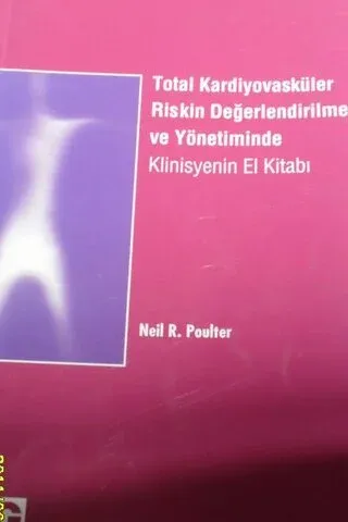 Total Kardiyovasküler Riskin Değerlendirilmesi ve Yönetimde Klinisyenin El Kitabı