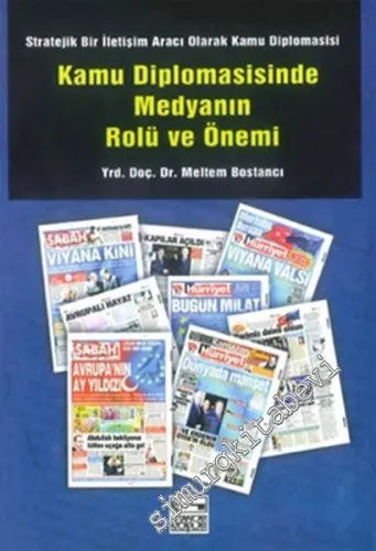 Kamu Diplomasisinde Medyanın Rolü ve Önemi: Stratejik Bir İletişim Aracı Olarak Kamu Diplomasisi Basım Tarihi: Ekim 2012 -         2012
