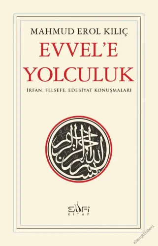 Evvel'e Yolculuk: İrfan, Felsefe, Edebiyat Konuşmaları -         2026
