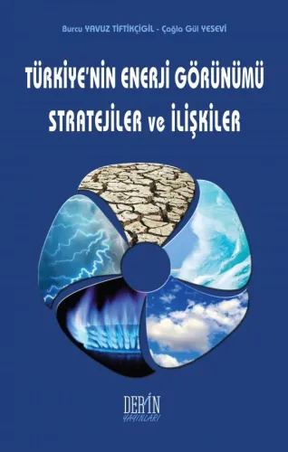 TÜRKİYE'NİN ENERJİ GÖRÜNÜMÜ STRATEJİLER VE İLİŞKİLER