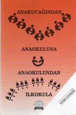 Anakucağından Anaokuluna Anaokulundan İlkokula