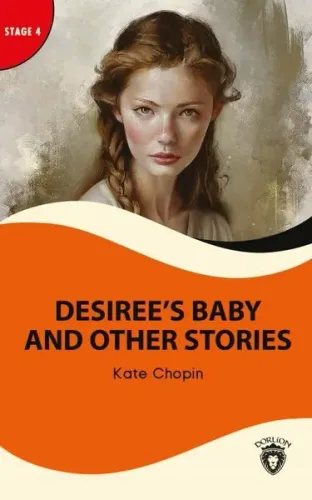 Desiree's Baby And Other Stories - Stage 4; Alıştırma ve Sözlük İlaveli
