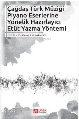 Çağdaş Türk Müziği Piyano Eserlerine Yönelik Hazırlayıcı Etüt Yazma Yöntemi