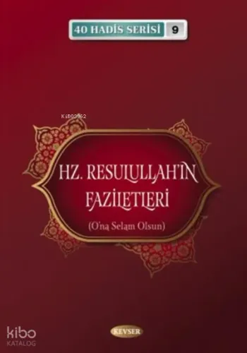 Hz. Resulullah'ın Faziletleri;(O'na Selam Olsun) - (40 Hadis Serisi 9)