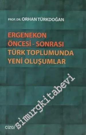 Ergenekon Öncesi - Sonrası: Türk Toplumunda Yeni Oluşumlar -         2012