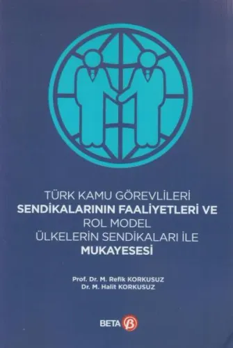 Türk Kamu Görevlileri Sendikalarının Faaliyetleri ve Rol Model Ülkelerin Sendikaları ile Mukayesesi