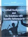 Football Hooliganism and Its Solutions With Specific Reference To Turkey