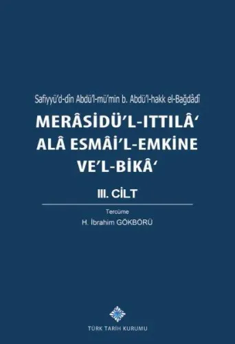 Merasidü`l-Ittıla` Alâ Esmâi`l-Emkine Ve`l-Bikâ III. Cilt, Sefiyyü`d-dîn Abdü`l-mü`min b. Abdü`l-hakk el-Bağdâdî