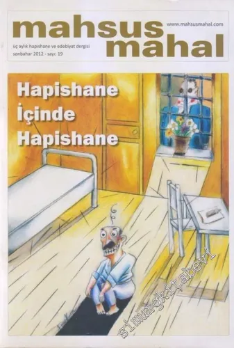Mahsus Mahal: Üç Aylık Hapishane ve Edebiyat Dergisi - Dosya: Hapishane İçinde Hapishane - Sayı: 19      Sonbahar 2012