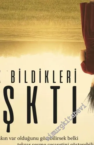 Tek Bildikleri Aşktı