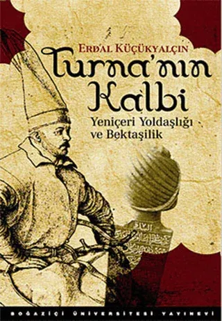 Turnanın Kalbi Yeniçeri Yoldaşlığı ve Bektaşilik