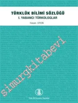 Türklük Bilimi Sözlüğü 1 : Yabancı Türkologlar