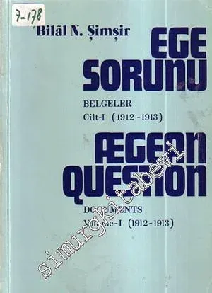 Ege Sorunu, Belgeler 1 ( 1912 - 1913 ) = Aegean Question, Documents Volume 1 ( 1912 - 1913 ) -        1989