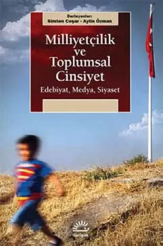 Milliyetçilik Ve Toplumsal Cinsiyet; Edebiyat,Medya,Siyaset
