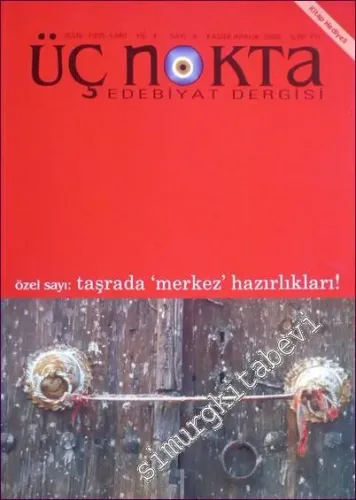 Üç Nokta - Edebiyat Dergisi, Özel Sayı: Taşrada ‘Merkez' Hazırlıkları !  - Sayı: 4      Kasım - Aralık 2005