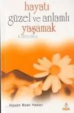 Hayatı Güzel ve Anlamlı Yaşamak