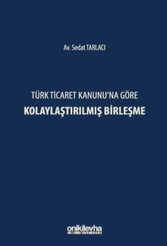 Türk Ticaret Kanunu'na Göre Kolaylaştırılmış Birleşme Sedat Tarlacı