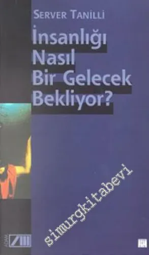 İnsanlığı Nasıl Bir Gelecek Bekliyor ? -