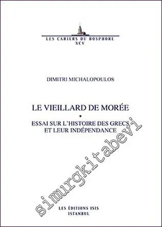 Le Vieillard de Morée : Essai Sur l'Histoire des Grecs et Leur Indépendance -         2017