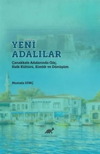 Yeni Adalılar;Çanakkale Adalarında Göç, Halk Kültürü, Kimlik ve Dönüşüm
