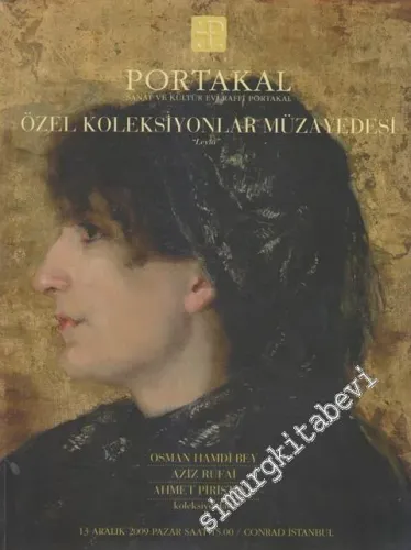 Portakal Özel Koleksiyonlar  Müzayedesi: Osman Hamdi Bey, Aziz Rufai, Ahmet Piriştina Koleksiyonları  (13 Aralık 2009) -        2009